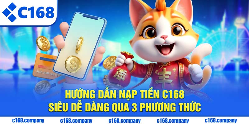 Hướng dẫn nạp tiền C168 siêu dễ dàng