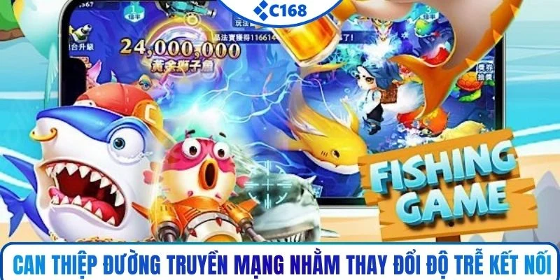 Can thiệp đường truyền mạng nhằm thay đổi độ trễ kết nối